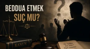 Beddua Etmek Suç Mu?