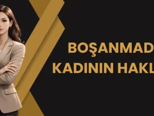 Boşanmada Kadının Hakları (4721 S.Y.)
