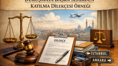 Duruşmaya Başka Şehirden Katılma Dilekçesi